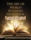 The Art of World Building Workbook : Fantasy Edition - Book