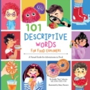 101 Descriptive Words for Food Explorers : A Visual Guide for Adventures in Food - Book