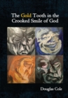 The Gold Tooth in the Crooked Smile of God - Book