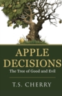 Apple Decisions : The Tree of Good and Evil - Book