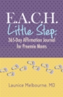 E.A.C.H. Little Step : 365-Day Affirmation Journal for Preemie Moms - eBook