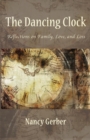 The Dancing Clock : Reflections on Family, Love, and Loss - Book