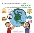 If You Were Me and Lived in... Mexico : A Child's Introduction to Cultures Around the World - Book