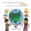 If You Were Me and Lived In... China : A Child's Introduction to Culture Around the World - Book