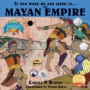If You Were Me and Lived In... the Mayan Empire : An Introduction to Civilizations Throughout Time - Book