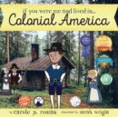 If You Were Me and Lived In... Colonial America : An Introduction to Civilizations Throughout Time - Book