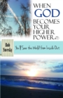When God Becomes Your Higher Power : You'll See the World From Inside Out - eBook