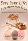 Save Your Life with Stupendous Spices : Becoming pH Balanced in an Unbalanced World - eBook