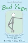Bed Yoga : Easy, Healing, Yoga Move You Can Do in Bed - Book