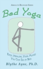 Bed Yoga : Easy, Healing, Yoga Move You Can Do in Bed - Book
