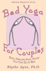 Bed Yoga for Couples : Easy, Healing Yoga Moves You Can Do in Bed - Book