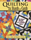 Quilting with Stash or Cash : 10 Patterns, 20 Quilts, Lots of Creative Options - Book