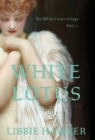 White Lotus : Part 1 of the White Lotus Trilogy - Book