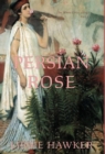 Persian Rose : Part 2 of the White Lotus Trilogy - Book