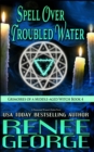 Spell Over Troubled Water : A Paranormal Women's Fiction Novel - Book