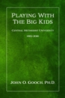 Playing With the Big Kids : Central Methodist University 1982-2016 - eBook