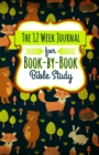 The 12 Week Journal for Book-By-Book Bible Study : A Workbook for Understanding Biblical Places, People, History, and Culture - Book