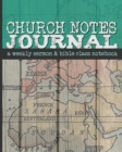 Church Notes Journal : A Weekly Sermon and Bible Class Notebook for Men - Book