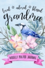 Loved Adored Blessed Grandma Weekly Prayer Journal - Book