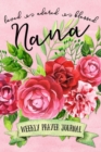 Loved Adored Blessed Nana Weekly Prayer Journal - Book