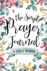 The Simple Prayer Journal : A Weekly Notebook - Book