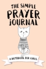 The Simple Prayer Journal : A Notebook for Girls - Book