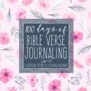 100 Days of Bible Verse Journaling : A Scripture Memory & Keepsake Notebook - Book