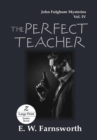 The Perfect Teacher : John Fulghum Mysteries, Vol. IV Large Print Edition - Book