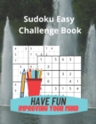 Sudoku Easy Challenge Book : Build Your Sudoku Skills with 75 6 by 6 Grid and 75 Easy 9 by 9 Grid Sudoku Puzzles - Book