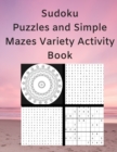Sudoku Puzzles and Simple Mazes Variety Activity Book : With Mandela Style Coloring Pages, Word and Number Searches - Book