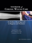 Textbook of Chronic Wound Care : An Evidence-Based Approach to Diagnosis Treatment - Book