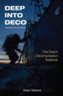 Deep Into Deco Revised and Updated : The Diver's Decompression Textbook - Book