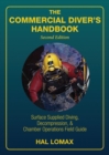 The Commercial Diver's Handbook : Surface-Supplied Diving, Decompression, and Chamber Operations Field Guide - Book