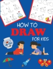 How to Draw for Kids : Learn to Draw Step by Step, Easy and Fun - Book