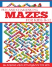 Fun and Challenging Mazes for Kids 8-12 - Book