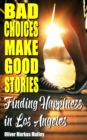 Bad Choices Make Good Stories : Finding Happiness in Los Angeles - Book