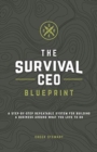 The Survival CEO Blueprint : A step-by-step repeatable system for building a business around what you love to do. - Book