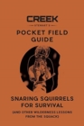 Pocket Field Guide : Snaring Squirrels for Survival - Book