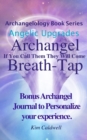 Archangelology, Archangel, Breath-Tap : If You Call Them They Will Come - Book