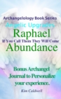 Archangelology, Raphael Abundance : If You Call Them They Will Come - Book