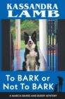 To Bark or Not to Bark, A Marcia Banks and Buddy Mystery - Book