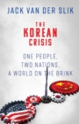 The Korean Crisis : One People, Two Nations, a World on the Brink - Book