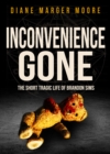 Inconvenience Gone : The Short Tragic Life of Brandon Sims - eBook