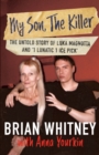 My Son, The Killer : The Untold Story of Luka Magnotta and "1 Lunatic 1 Ice Pick" - Book