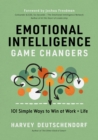 Emotional Intelligence Game Changers : 101 Simple Ways to Win at Work + Life - eBook