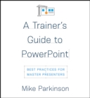 A Trainer's Guide to PowerPoint : Best Practices for Master Presenters - Book