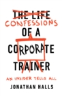 Confessions of a Corporate Trainer : An Insider Tells All - Book