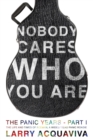 Nobody Cares Who You Are : Book III: The Panic Years, Part I - Book
