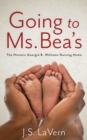 Going to Ms. Bea's : The Historic Georgia B. Williams Nursing Home - Book
