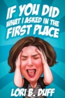 If You Did What I Asked in the First Place - Book
